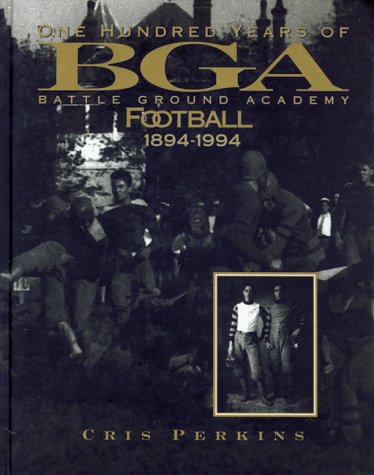 100 Years of BGA Battle Ground Academy Football, 1894-1994