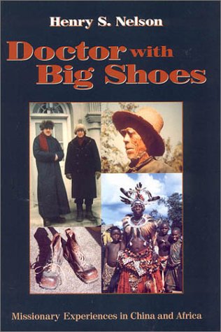 Doctor with Big Shoes: Missionary Experiences in China and Africa