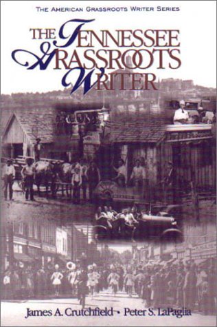 The Tennessee grassroots writer (The American grassroots writer series) (9781881576518) by Crutchfield, James Andrew