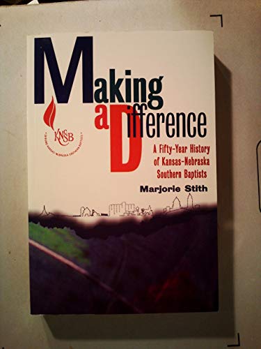 Stock image for Making a Difference: A Fifty-Year History of Kansas-Nebraska Southern Baptists for sale by Wizard Books