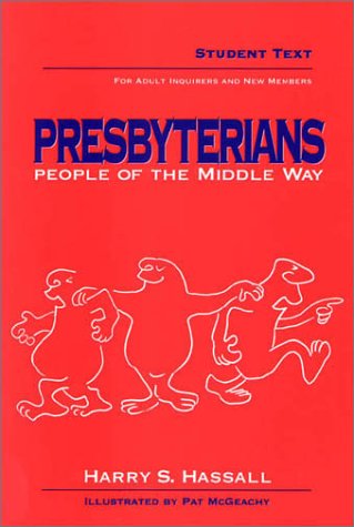 Imagen de archivo de Presbyterians: People of the Middle Way--For Adult Inquirers and New a la venta por Hawking Books
