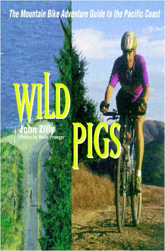 Stock image for Wild Pigs: The Mountain Bike Adventure Guide to the Pacific Coast for sale by HPB-Ruby