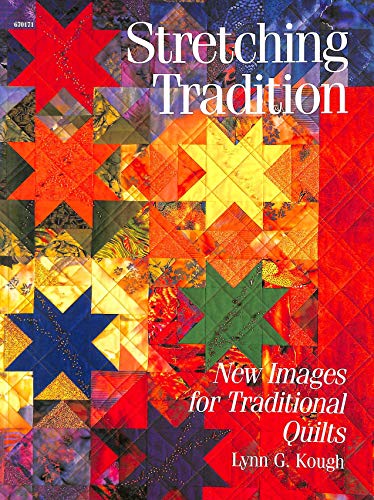 Stock image for Stretching Tradition : New Images for Traditional Quilts for sale by Better World Books