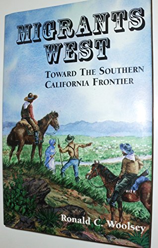 Stock image for Migrants West: Toward the Southern California Frontier for sale by Books From California