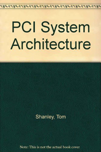 Imagen de archivo de PCI System Architecture: v. 4 (Architecture S.) a la venta por Bahamut Media