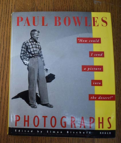 Stock image for Paul Bowles Photographs: How Could I Send a Picture Into the Desert for sale by Bookworks