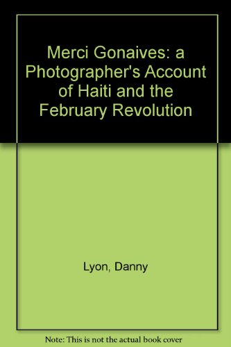 9781881616283: Merci Gonaives: a Photographer's Account of Haiti and the February Revolution
