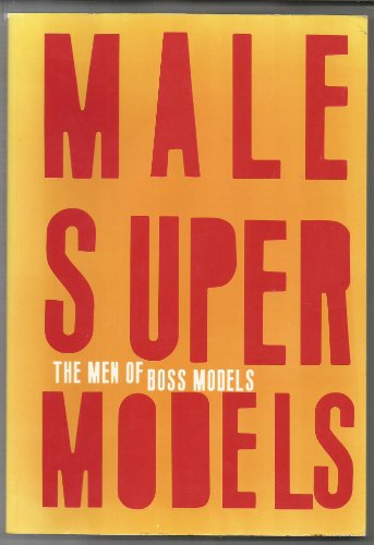 9781881616672: Male Supermodels: The Men of Boss Models
