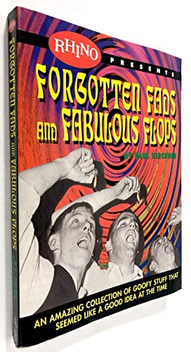 Imagen de archivo de Forgotten Fads and Fabulous Flops: An Amazing Collection of Goofy Stuff That Seemed Like a Good Idea at the Time a la venta por HPB-Ruby