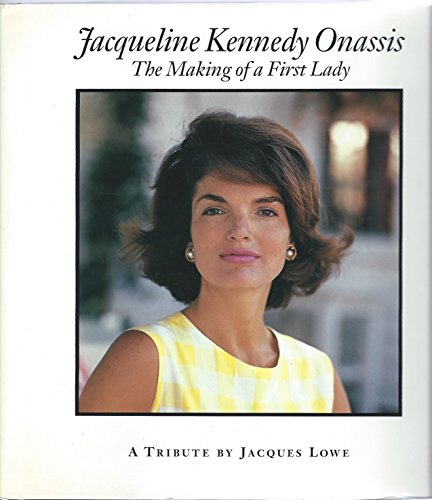 Stock image for Jacqueline Kennedy Onassis : The Making of a First Lady: A Tribute for sale by Better World Books