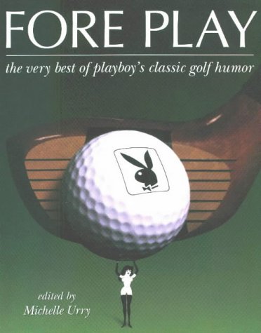 Stock image for Fore Play: The Very Best of Playboy's Classic Golf Humor for sale by HPB-Ruby