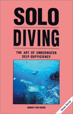 9781881652281: Solo Diving: The Art of Underwater Self-Sufficiency
