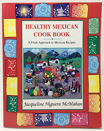 Stock image for Healthy Mexican Cookbook: A Fresh Approach to Mexican Recipes for sale by SecondSale