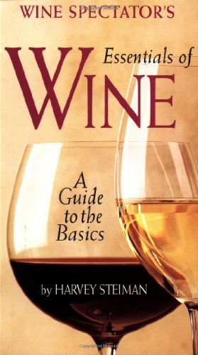 Stock image for Wine Spectator's Essentials Of Wine: A Guide to the Basics for sale by Inga's Original Choices