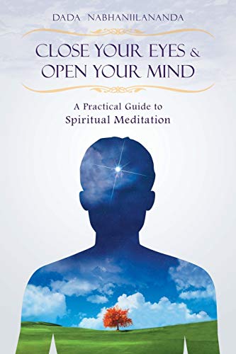 Imagen de archivo de Close Your Eyes and Open Your Mind: A Practical Guide to Spiritual Meditation a la venta por SecondSale