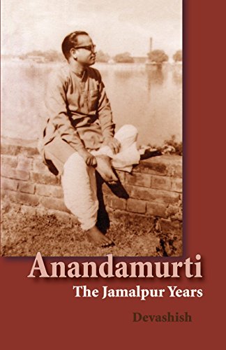 Beispielbild fr Anandamurti: The Jamalpur Years zum Verkauf von Russell Books