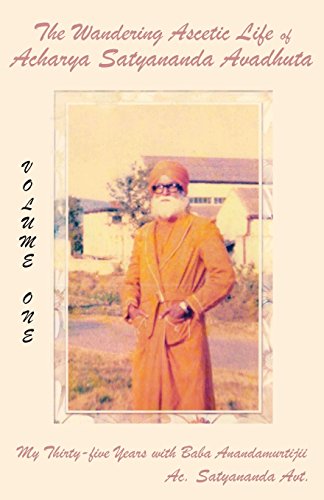 Beispielbild fr The Wandering Ascetic Life of Acharya Satyananda Avadhuta: My Thirty-Five Years with Baba Anandamurtijii zum Verkauf von Russell Books