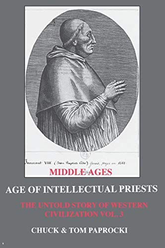 Beispielbild fr The Untold Story of Western Civilization: Vo. 3 - The Age of Intellectual Priests zum Verkauf von Russell Books