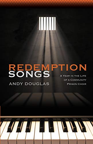 Beispielbild fr Redemption Songs: A Year in the Life of a Community Prison Choir zum Verkauf von Russell Books