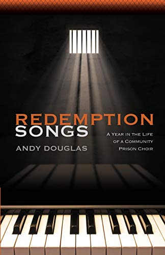 Stock image for Redemption Songs: A Year in the Life of a Community Prison Choir for sale by HPB-Ruby