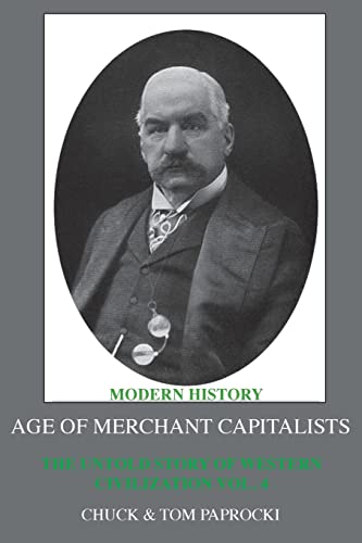 Beispielbild fr The Untold Story of Western Civilization: Vol.4: The Age of Merchant Capitalists zum Verkauf von Russell Books