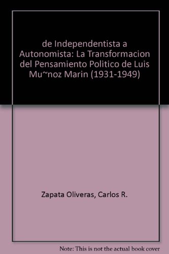 9781881730064: de Independentista a Autonomista: La Transformacion del Pensamiento Politico de Luis Mu~noz Marin
