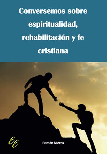 Imagen de archivo de Conversemos sobre espiritualidad, rehabilitacin y fe cristiana (Spanish Edition) a la venta por Lucky's Textbooks