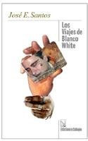 Imagen de archivo de Los viajes de Blanco White. (Narrativa breve.) a la venta por Iberoamericana, Librera