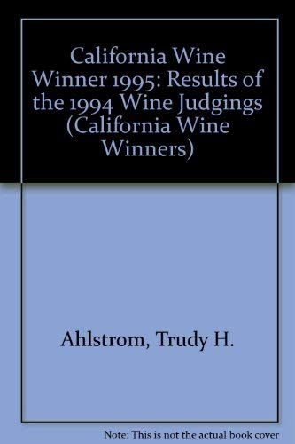 Beispielbild fr California Wine Winner 1995: Results of the 1994 Wine Judgings (California Wine Winners) zum Verkauf von Newsboy Books