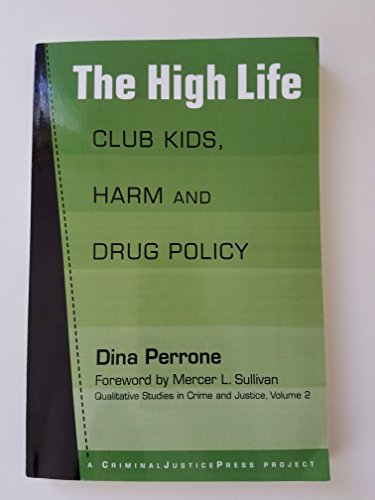 Stock image for The High Life: Club Kids, Harm and Drug Policy (Qualitative Studies in Crime and Justice) for sale by Ergodebooks