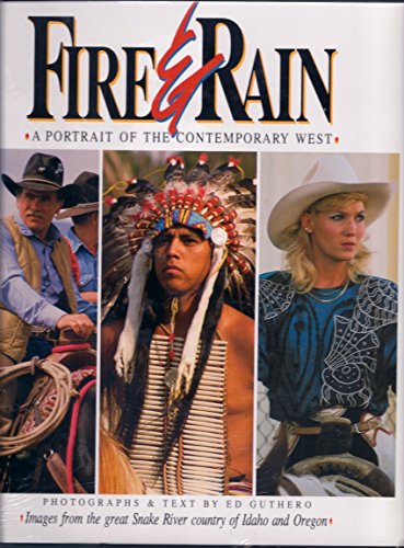 Stock image for Fire & Rain: A Portrait of the Contemporary West: Images from the Great Snake River Country of Idaho and Oregon for sale by ThriftBooks-Atlanta