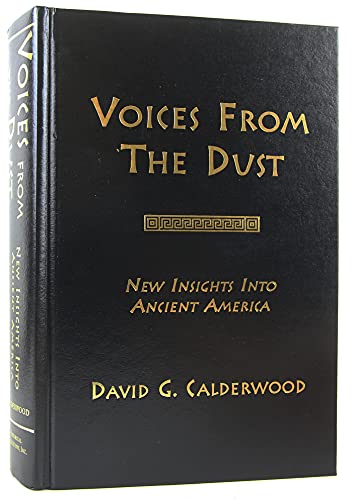 Stock image for Voices from the Dust: New Insights into Ancient America a Comparative Evaluation of Early Spanish and Portuguese Chronicles, Archaeology and Art History, the Book of Mormon for sale by Books of the Smoky Mountains