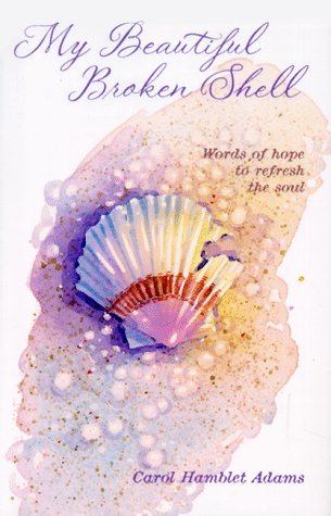 9781881830931: My Beautiful Broken Shell: Words of Hope to Refresh the Soul