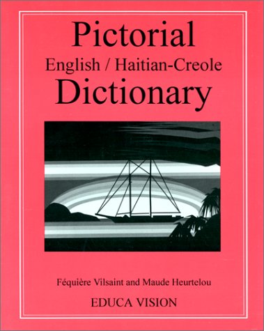 Pictorial Dictionary: English/Haitian-Creole (9781881839118) by Vilsaint, Fequiere; Heurtelou, Maude