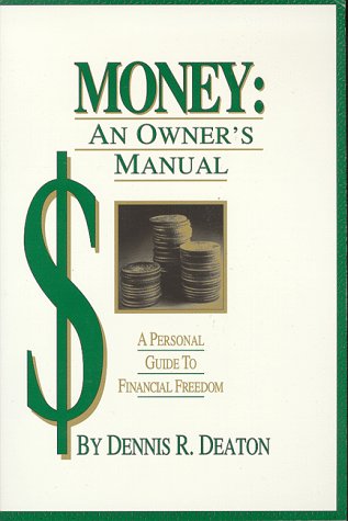 Money: An Owners Manual : A Personal Guide to Financial Freedom