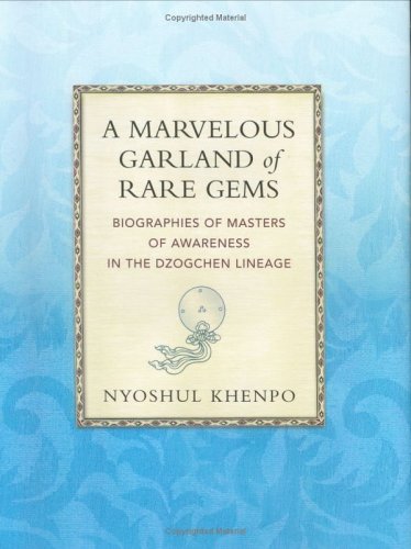 Beispielbild fr A Marvelous Garland of Rare Gems: Biographies of Masters of Awareness in the Dzogchen Lineage (A Spiritual History of the Teachings of Natural Great Perfection) zum Verkauf von GF Books, Inc.