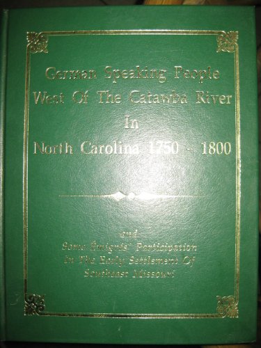 9781881851059: German-speaking people west of the Catawba River in North Carolina, 1750-1800: And some émigrés' participation in the early settlement of southeast Missouri