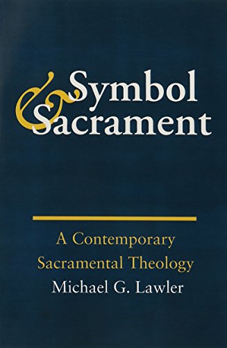 Symbol and Sacrament:: A Contemporary Sacramental Theology. (9781881871101) by Lawler, Michael G.