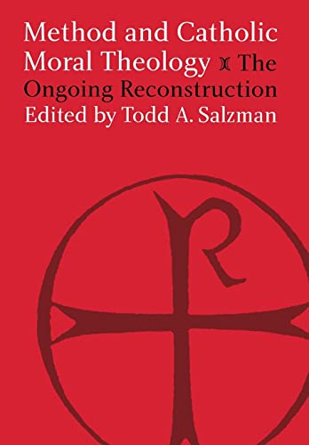 Beispielbild fr Method and Catholic Moral Theology:: The Ongoing Reconstruction. zum Verkauf von McCord Books