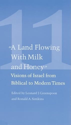 Stock image for Studies in Jewish Civilization Volume 11: "A Land Flowing With Milk an Honey" Visions of Israel from Biblical to Modern Times. Proceedings of the Eleventh Annual Symposium of the Klutznick Chair in Jewish Civilization-Harris Center for Judaic Studies, November 1 -2, 1998. for sale by Henry Hollander, Bookseller