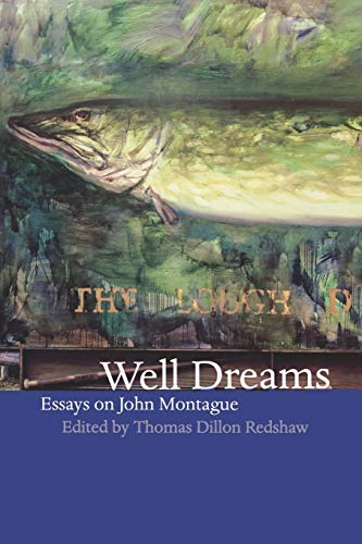 Beispielbild fr Well Dreams: Essays on John Montague zum Verkauf von Bestsellersuk