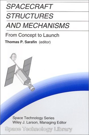 Beispielbild fr Spacecraft Structures and Mechanisms from Concept to Launch (The Space Technology Library) zum Verkauf von Revaluation Books