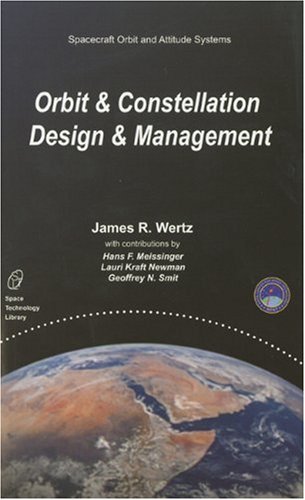 Stock image for Orbit and Constellation Design and Management (Space Technology Library, Vol. 13) - Renewed Edition by James R Wertz (2001) Paperback for sale by HPB-Red