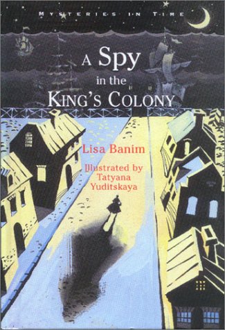 Imagen de archivo de A Spy in the King's Colony a la venta por Better World Books: West