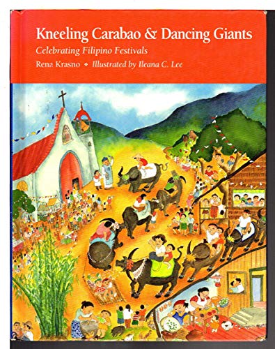 Beispielbild fr Kneeling Carabao & Dancing Giants: Celebrating Filipino Festivals zum Verkauf von Wonder Book