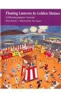 Stock image for Floating Lanterns and Golden Shrines: Celebrating Japanese Festivals for sale by Zoom Books Company