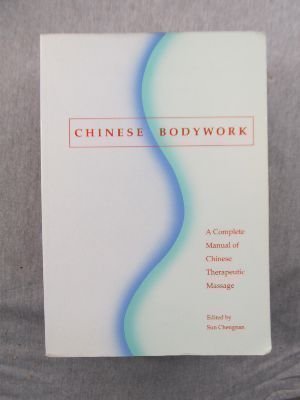 Stock image for Chinese Bodywork: A Complete Manual of Chinese Therapeutic Massage for sale by BooksRun