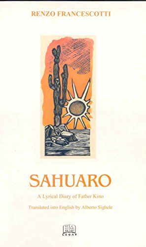 9781881901389: Sahuaro: A Lyrical Diary of Father Kino (Italian Poetry in Translation)