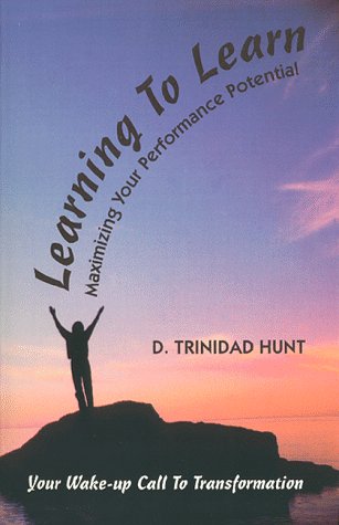 Learning to Learn: Maximizing Your Performance Potential (9781881904007) by Hunt, D. Trinidad