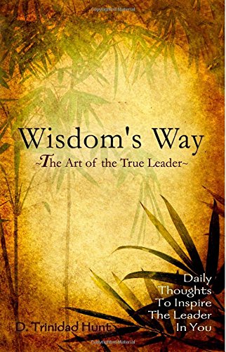 Beispielbild fr Wisdom's Way -The Art of the True Leader-: Daily Thoughts to Inspire the Leader in You zum Verkauf von Revaluation Books